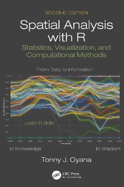 Spatial Analysis with R: Statistics, Visualization, and Computational Methods by Tonny J. Oyana