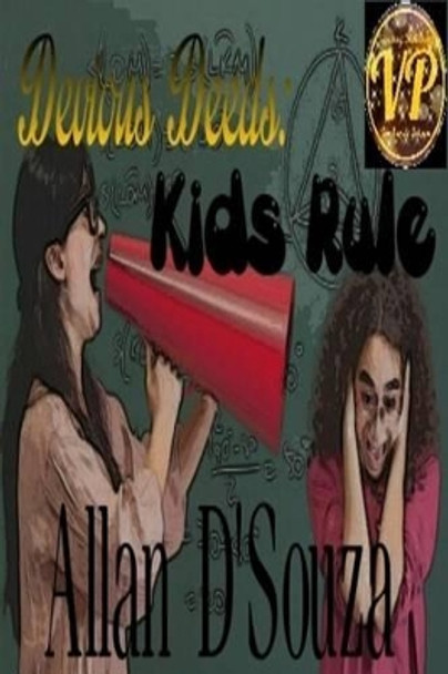 Devious Deeds: Kids Rule by Allan D'Souza 9781523336258