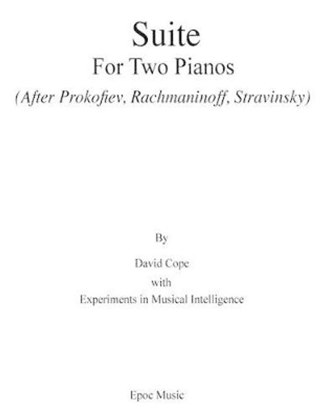 Suite for Two Pianos (After Rachmaninoff): (Prokofiev, Rachmaninoff, Stravinsky) by Experiments in Musical Intelligence 9781519148414