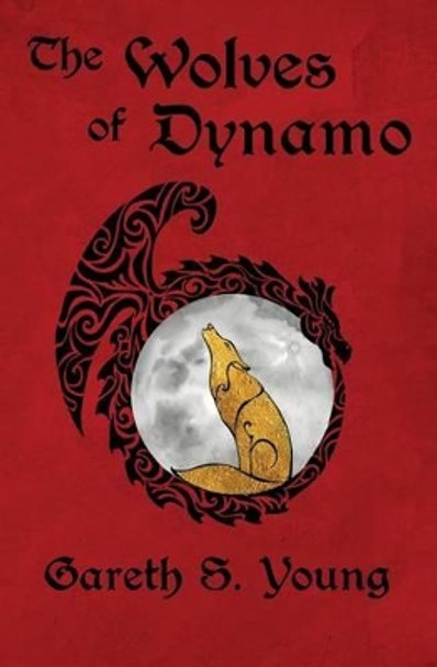 The Wolves of Dynamo by Gareth S Young 9781523714995