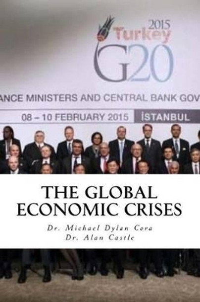 The Global Economic Crises by Alan Castle 9781523908653