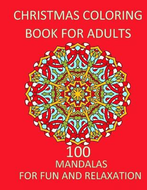 Christmas Coloring Book For Adults Relaxation and Fun: Adult Christmas Coloring Book Adult coloring Books Mandala by Activity Books for Adults 9781979617437