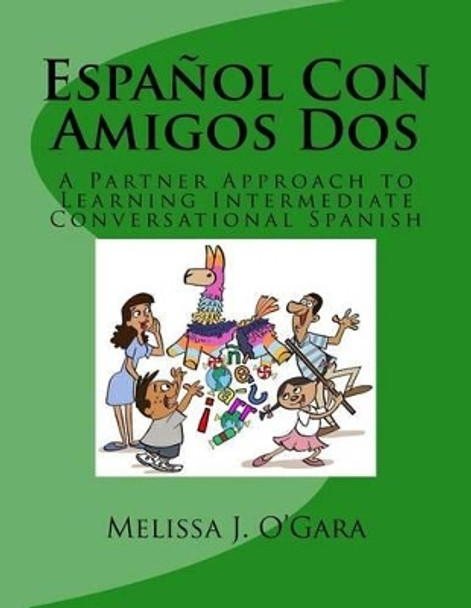 Espanol Con Amigos Dos: A Partner Approach to Learning Intermediate Conversational Spanish by Steve Hickner 9781519180735