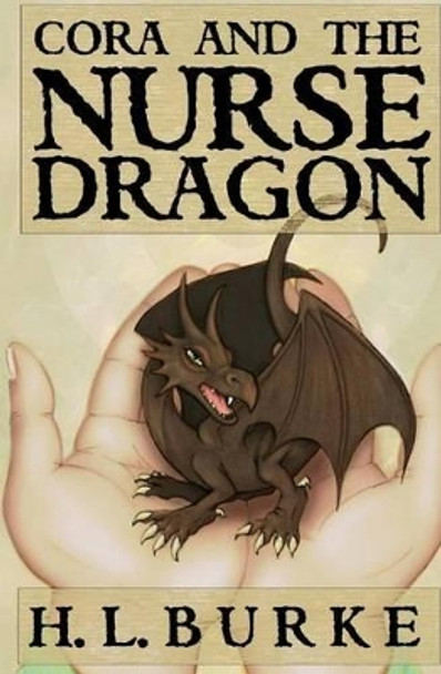 Cora and the Nurse Dragon by H L Burke 9781523243778