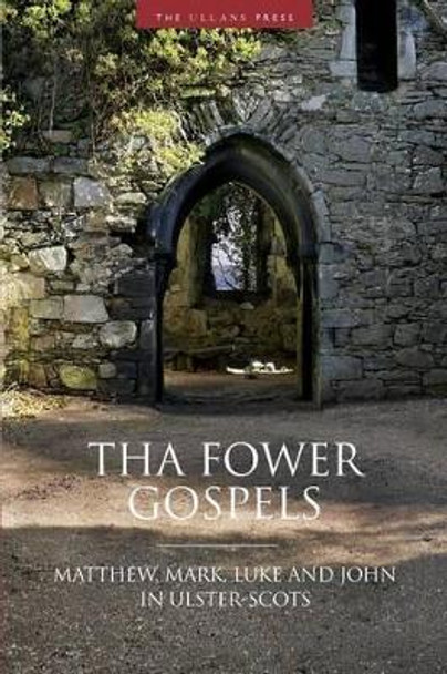 Tha Fower Gospels: Matthew, Mark, Luke and John in Ulster-Scots by Ulster-Scots Language Society 9781905281251