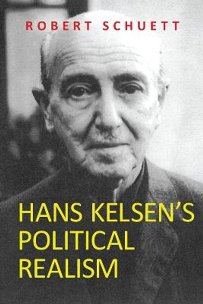 Hans Kelsen's Political Realism by Robert Schuett