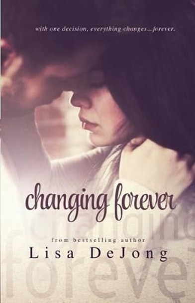 Changing Forever by Lisa De Jong 9781499514322
