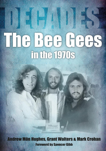 The Bee Gees in the 1970s Andrew Mon Hughes 9781789521795