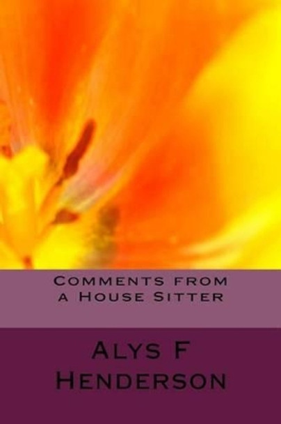 Comments from a House Sitter by Alys F Henderson 9781508560135