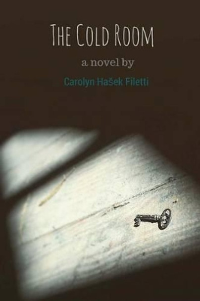 The Cold Room by Carolyn Hasek Filetti 9781532999024