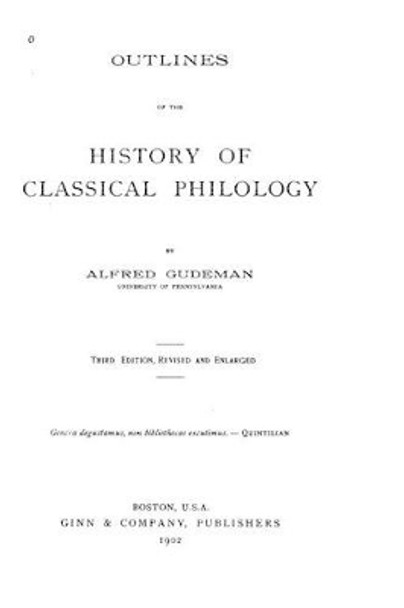 Outlines of the History of Classical Philology by Alfred Gudeman 9781533332257