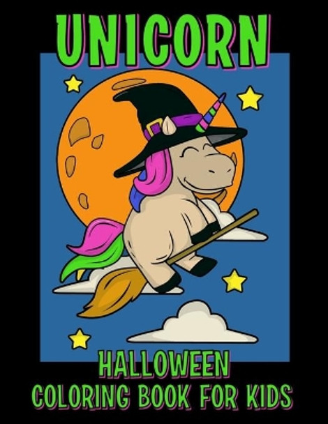 Halloween Coloring Book for Kids: Childrens Unicorn Halloween Coloring and Activity Book for Boys and Girls Age 4-8 with Fun Easy to Color Pages by Ameila Zaza 9781687401366