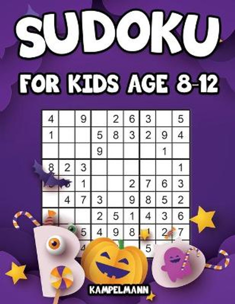 Sudoku for Kids Age 8-12: 200 Fun Sudoku Puzzles for Kids with Solutions - Large Print - Halloween Edition by Kampelmann 9798689674278