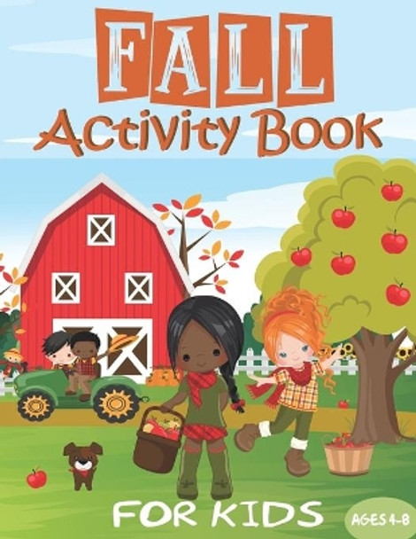 Fall Activity Book: For Kids - Girls, Boys & Toddlers Ages 4-8 - Cute Autumn Themes - 65+ Workbook of Coloring, Mazes, Drawing, Word Search, Dot to Dot Pages - Big Size 8.5x11 by The Macaw Press 9798693542525