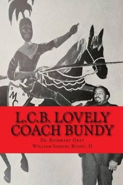 L.C.B. Lovely Coach Bundy by William Samuel Bundy II 9781533516008