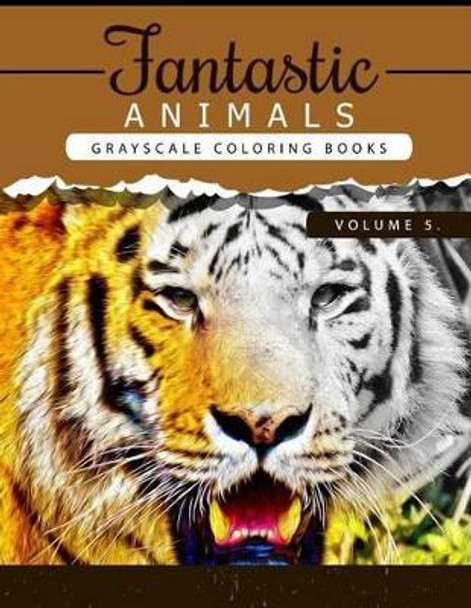 Fantastic Animals Book 5: Animals Grayscale coloring books for adults Relaxation Art Therapy for Busy People (Adult Coloring Books Series, grayscale fantasy coloring books) by Grayscale Publishing 9781535121262