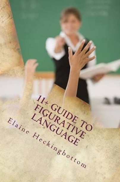 11+ Guide to Figurative Language (Revised) by Miss Elaine C R Heckingbottom 9781536832341