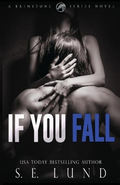 If You Fall: A Brimstone Series Book by S E Lund 9781988265391
