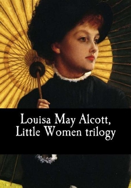 Louisa May Alcott, Little Women Trilogy by Louisa May Alcott 9781979006613