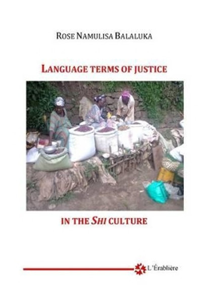 Language Terms of Justice in Shi Culture by Rose Namulisa Balaluka 9781534693524