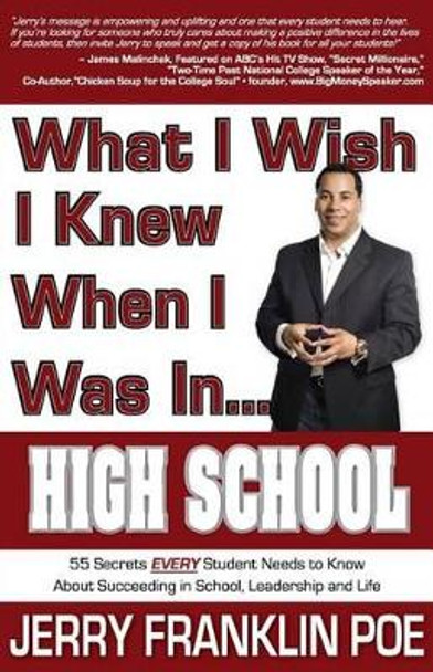 What I Wish I Knew When I Was in ... High School by Jerry Franklin Poe 9781939321022