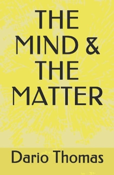 The Mind & the Matter by Dario Thomas 9798663026116