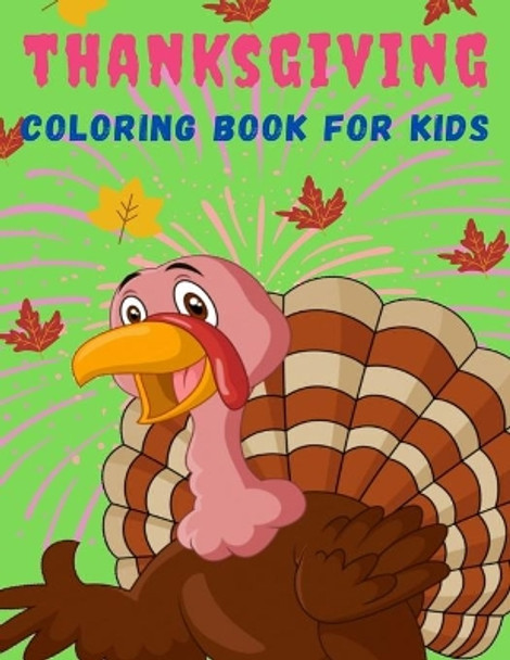 Thanksgiving Coloring Book for kids: Thanksgiving Books for Kids: A Fun Thanksgiving Coloring Gift Book for Boys and Girls, Thanksgiving Coloring Book for Kids Ages 2-4, 4-8,8-12, and up, Great Thanksgiving Gift / NB:112 by Toodma 9798698051305