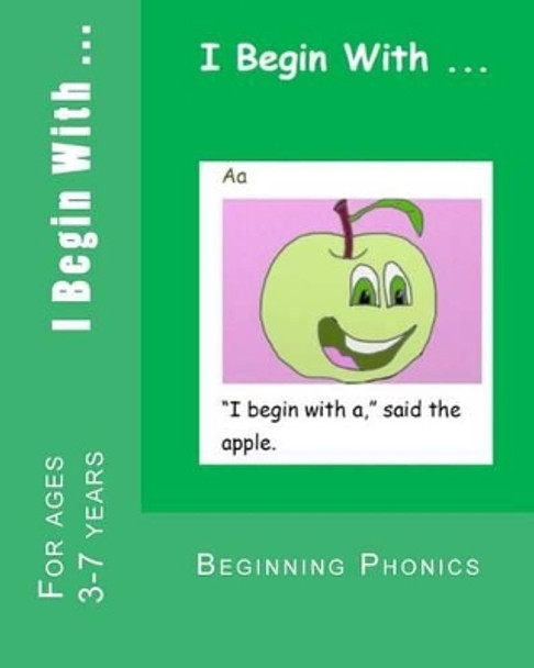 I Begin With ...: A phonics alphabet reading book. by Amy Mitchell 9781499590296