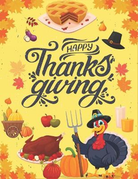 Happy Thanksgiving: An Adult Coloring Book Featuring Charming Autumn Scenes New and Expanded Edition, 37 Unique Designs, Turkeys, Cornucopias, Autumn Leaves, Harvest, and More! by Xotil Press 9798698686286