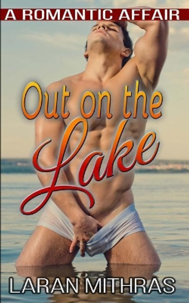 Out on the Lake: A Romantic Affair by Laran Mithras 9781976134166