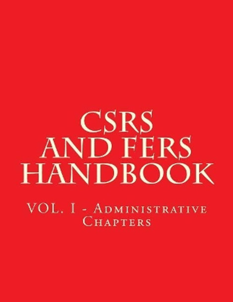 Csrs and Fers Handbook: Vol. I - Administrative Chapters by Office of Personnel Management 9781719530736