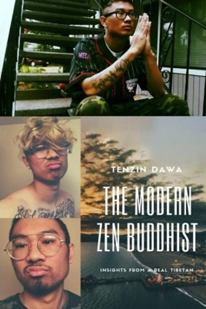 The Modern Zen Buddhist - Insights from a Real Tibetan by Sir Tenzin Dawa 9781978321786