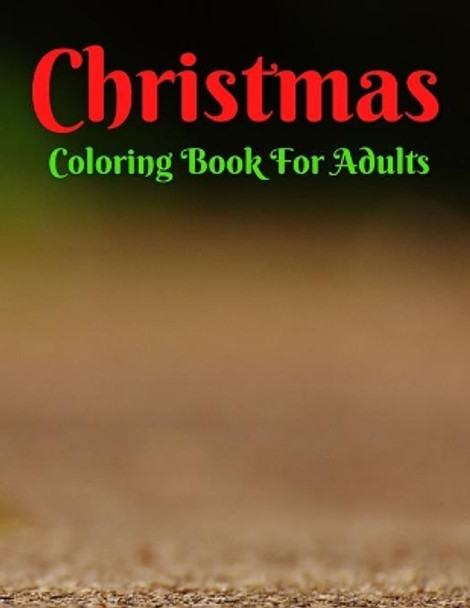 Christmas Coloring Book For Adults: An Adult Coloring Book Featuring Relaxing Christmas Winter Scenes and Cozy Interior Designs by Trendy Coloring 9798572308709