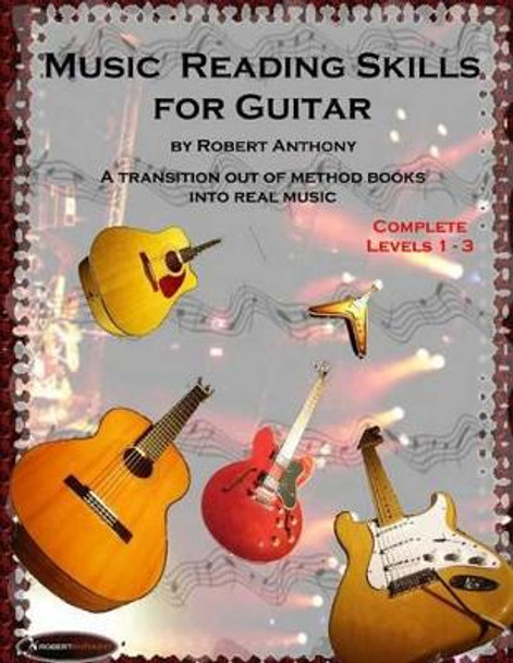 Music Reading Skills for Guitar Complete Levels 1 - 3 by Dr Robert Anthony 9781514367261