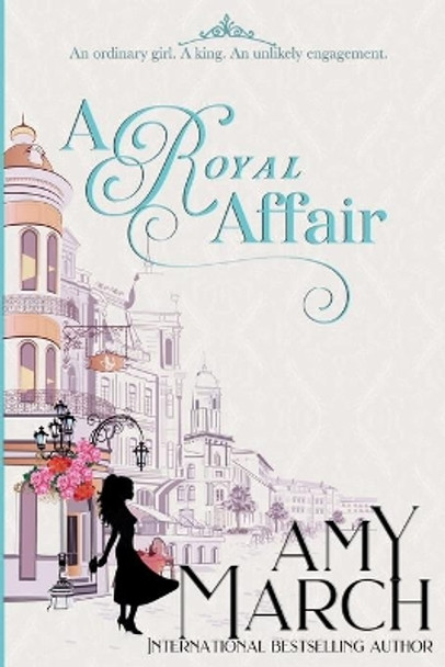 A Royal Affair: A Royal Romance by Amy March 9798737046347