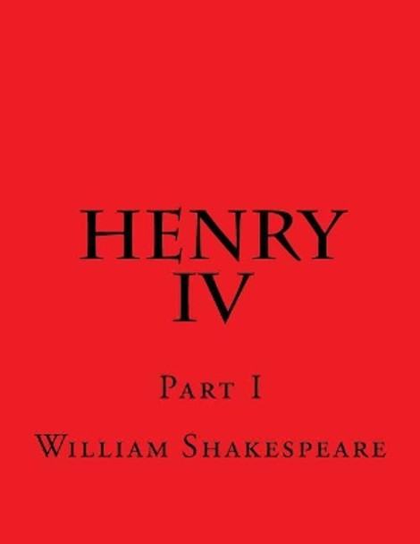 Henry IV Part I by William Shakespeare 9781544128979