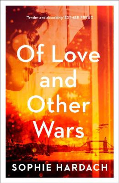 Of Love and Other Wars by Sophie Hardach