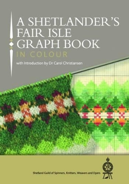 A Shetlander's Fair Isle Graph Book: 2016 by Shetland Guild of Spinners, Knitters, Weavers and Dyers 9781910997086