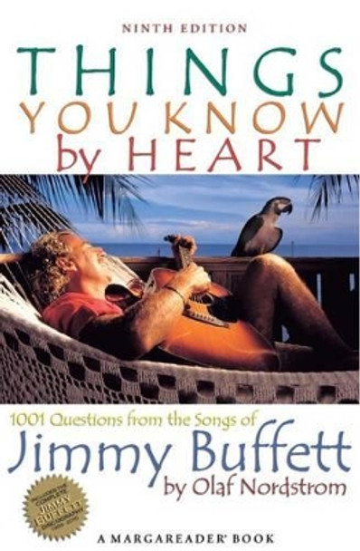 Things You Know by Heart: 1001 Questions from the Songs of Jimmy Buffett by Olaf Nordstrom 9781883684198