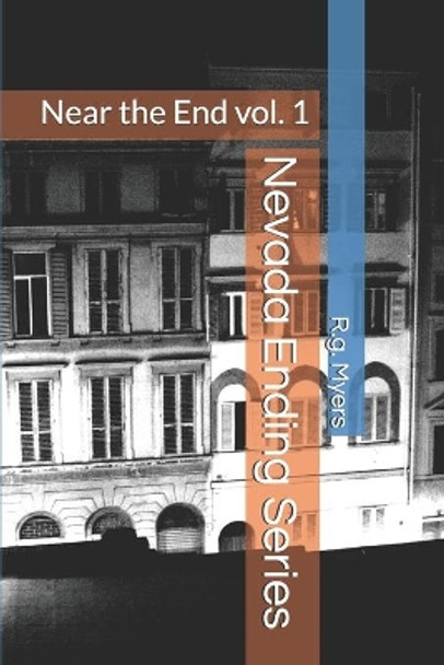 Nevada Ending Series: Near the End by R G Myers 9781675949429