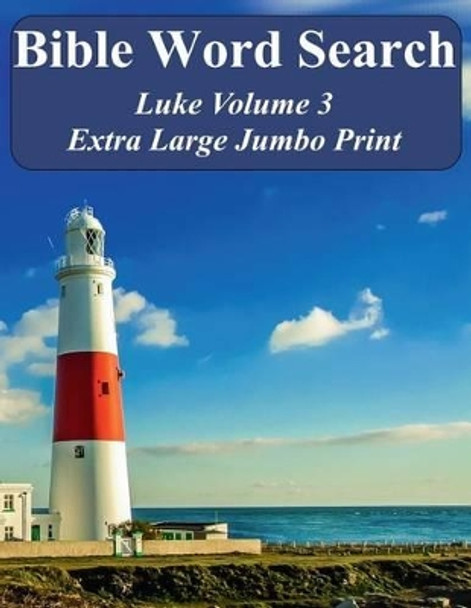 Bible Word Search Luke Volume 3: King James Version Extra Large Jumbo Print by T W Pope 9781541280281