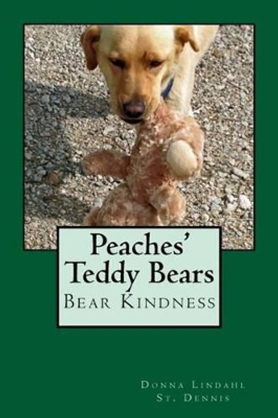 Peaches' Teddy Bears: Bear Kindness by Donna Lindahl - St Dennis 9781541288522