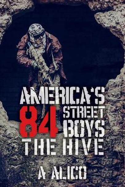 America's Eighty-Fourth-Street Boys: The Hive by A Alico 9781542366472