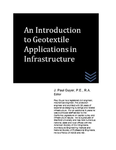 An Introduction to Geotextile Applications in Infrastructure by J Paul Guyer 9781718139213