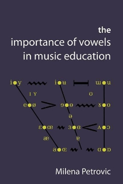 The Importance of Vowels in Music Education by Milena Petrovic 9781905351350