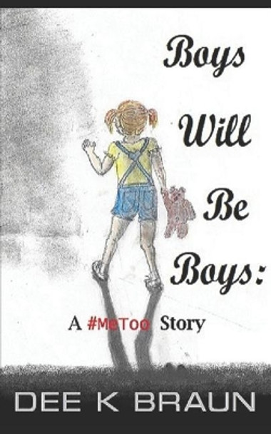 Boys Will Be Boys: A #metoo Story by Karl a Braun 9781718144910