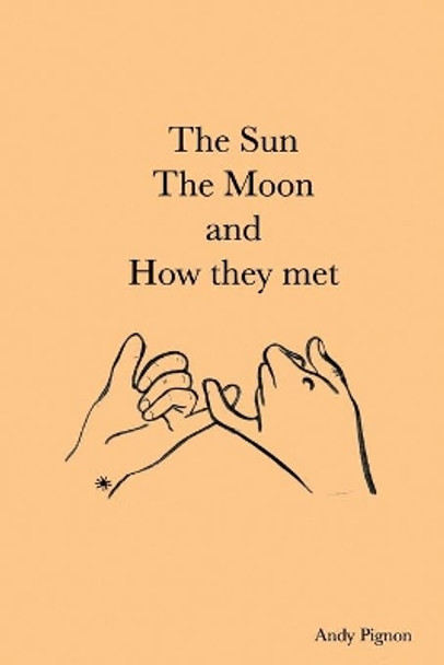 The Sun The Moon And How They Met by Andy Pignon 9781713300113