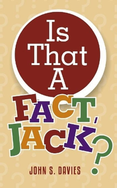 Is That A Fact, Jack? by John S Davies 9781548033606