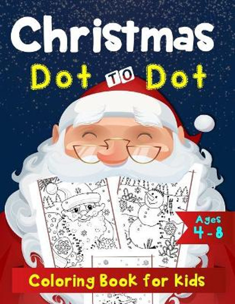 Christmas Dot to Dot Coloring Book for Kids Ages 4-8: Dot to Dot by Number and A-Z Alphabet by K Imagine Education 9781731470348