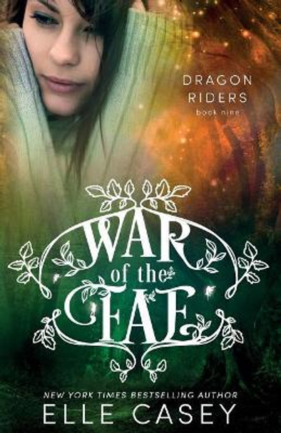 War of the Fae (Book 9, Dragon Riders) by Elle Casey 9781939455963